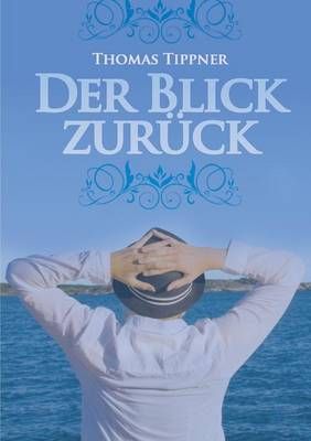 Der Blick zuruck By Thomas Tippner 9783844800203 (Paperback)