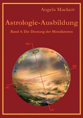 Astrologie-Ausbildung, Band 4 By Angela Mackert 9783844803990