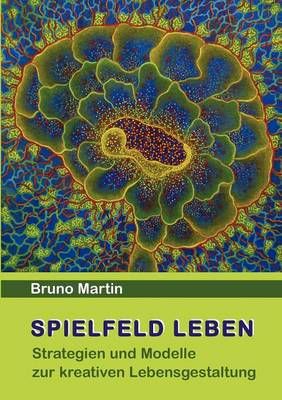 Spielfeld Leben By Bruno Martin 9783844804652 (Paperback)