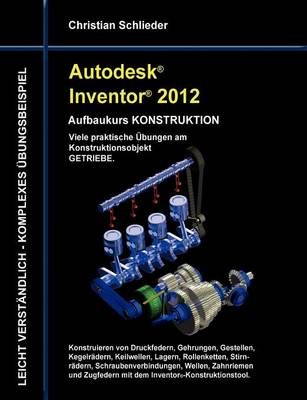 Autodesk Inventor 2012 - Aufbaukurs Konstruktion 9783844807813