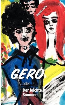 Gero oder Der leichte Sommer By Seitz, Angelika 9783844858235