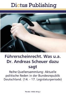 Fuhrerscheinrecht. Was u.a. Dr. Andreas Scheuer dazu sagt (Paperback)