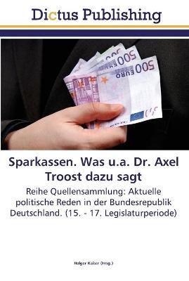 Sparkassen. Was u.a. Dr. Axel Troost dazu sagt By Holger Kaiser