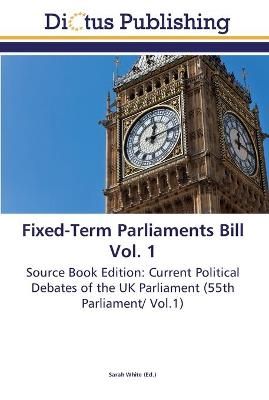 Fixed-Term Parliaments Bill Vol. 1 By Sarah White 9783845468594