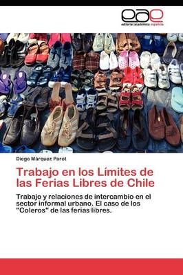 Trabajo en los Limites de las Ferias Libres de Chile 9783845480084