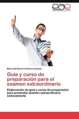 Guia y Curso de Preparacion Para El Examen Extraordinario (Paperback)
