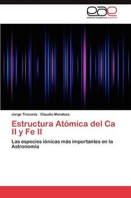Estructura Atomica del CA II y Fe II By Troconis Jorge 9783845481104