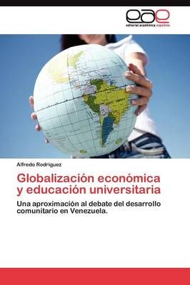 Globalizacion economica y educacion universitaria By Rodriguez Alfredo