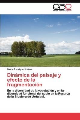 Dinamica del paisaje y efecto de la fragmentacion 9783845487144