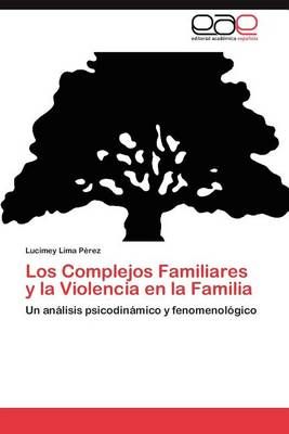 Los Complejos Familiares y La Violencia En La Familia 9783845490403