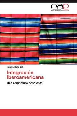 Integracion Iberoamericana By LILLI Hugo Nelson 9783845497013