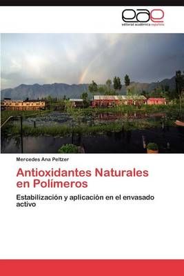 Antioxidantes Naturales en Polimeros By Peltzer Mercedes Ana
