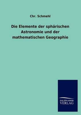 Die Elemente der spharischen Astronomie und der mathematischen Geographie