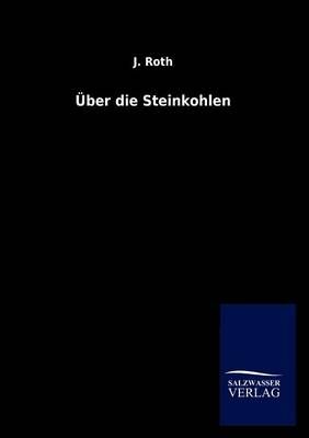 UEber die Steinkohlen By J, Pro Roth 9783846012420 (Paperback)