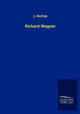 Richard Wagner By J Hartog 9783846013489 (Paperback)
