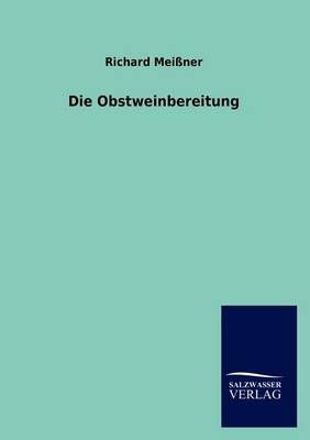 Die Obstweinbereitung By Richard Meissner 9783846013724 (Paperback)
