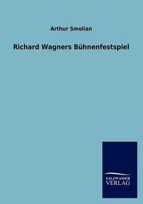 Richard Wagners Buhnenfestspiel By Arthur Smolian 9783846014158