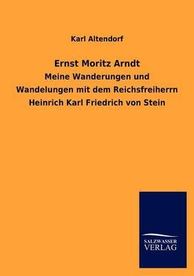 Ernst Moritz Arndt By Altendorf, Karl 9783846015544 (Paperback)