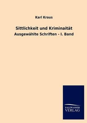 Sittlichkeit Und Kriminaitat By Karl Kraus 9783846017180 (Paperback)