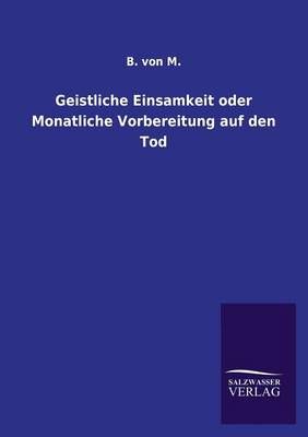 Geistliche Einsamkeit oder Monatliche Vorbereitung auf den Tod