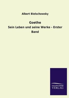 Goethe By Albert Bielschowsky 9783846030141 (Paperback)