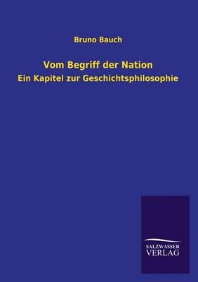 Vom Begriff Der Nation By Bruno Bauch 9783846031391 (Paperback)
