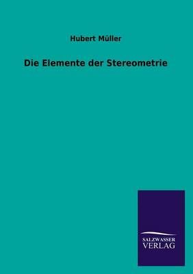 Die Elemente Der Stereometrie By Hubert Muller 9783846033630