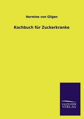 Kochbuch Fur Zuckerkranke By Hermine Von Gilgen 9783846034262