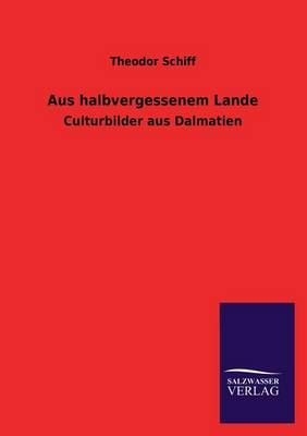 Aus Halbvergessenem Lande By Schiff, Theodor 9783846041277 (Paperback)