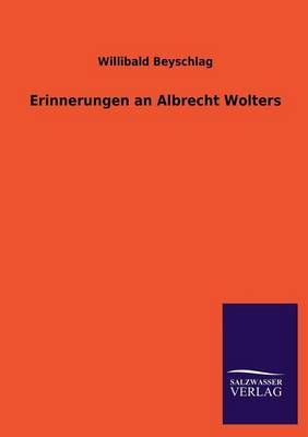 Erinnerungen an Albrecht Wolters By Willibald Beyschlag 9783846042885