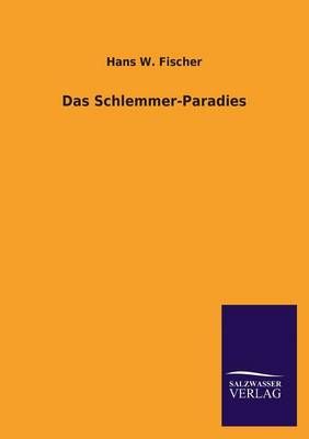Das Schlemmer-Paradies By Hans W Fischer 9783846046609 (Paperback)