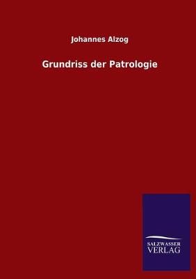 Grundriss der Patrologie By Alzog 9783846051405 (Paperback)