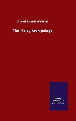 The Malay Archipelago By Wallace, Alfred Russel 9783846052013