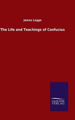Life and Teachings of Confucius By Legge 9783846055519 (Hardback)