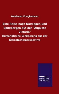 Eine Reise nach Norwegen und Spitzbergen auf der "Auguste Victoria"