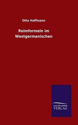 Reimformeln im Westgermanischen By Otto Hoffmann 9783846076088