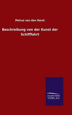 Beschreibung von der Kunst der Schifffahrt By Petrus Van Den Horst