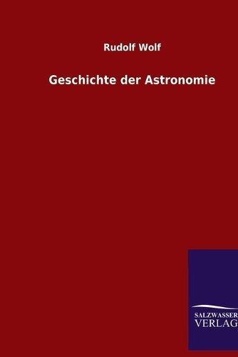 Geschichte der Astronomie By Wolf 9783846088319 (Paperback)