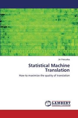 Statistical Machine Translation By Petrzelka Jiri 9783846547878