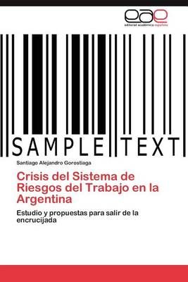 Crisis del Sistema de Riesgos del Trabajo En La Argentina (Paperback)