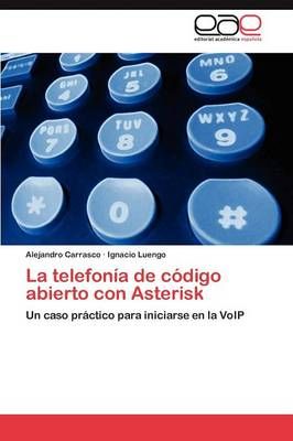 La telefonia de codigo abierto con Asterisk By Carrasco Alejandro
