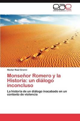 Monsenor Romero y la Historia By Grenni Hector Raul 9783846565292