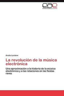 La revolucion de la musica electronica By Lardone Analia 9783846565537