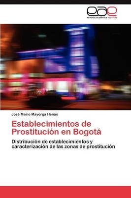 Establecimientos de Prostitucion en Bogota By Mayorga Henao Jose Mario