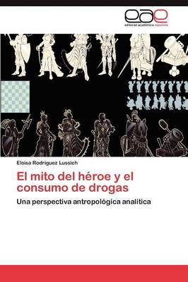 El mito del heroe y el consumo de drogas By Rodriguez Lussich Eloisa