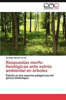 Respuestas morfo-fisiologicas ante estres ambiental en arboles