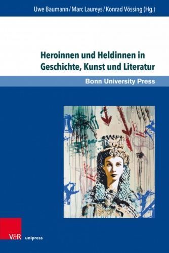 Heroinnen Und Heldinnen in Geschichte, Kunst Und Literatur (Hardback)