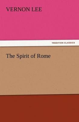 The Spirit of Rome By Vernon Lee 9783847214847 (Paperback)