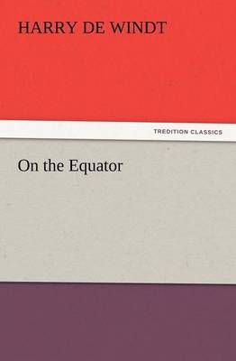 On the Equator By De Windt, Harry 9783847215059 (Paperback)