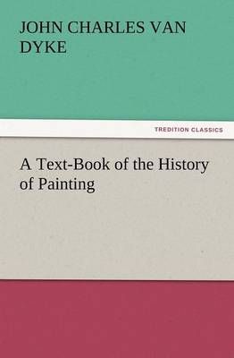 A Text-Book of the History of Painting By John Charles Van Dyke